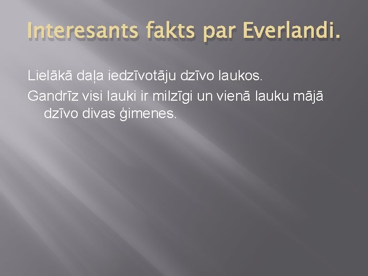 Interesants fakts par Everlandi. Lielākā daļa iedzīvotāju dzīvo laukos. Gandrīz visi lauki ir milzīgi