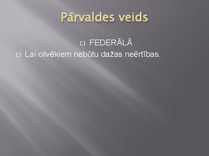 Pārvaldes veids FEDERĀLĀ Lai cilvēkiem nebūtu dažas neērtības. � � 