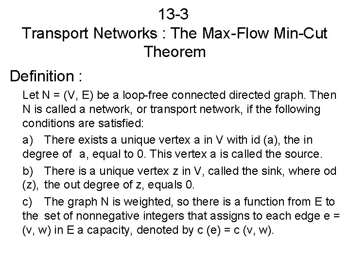 13 -3 Transport Networks : The Max-Flow Min-Cut Theorem Definition : Let N =