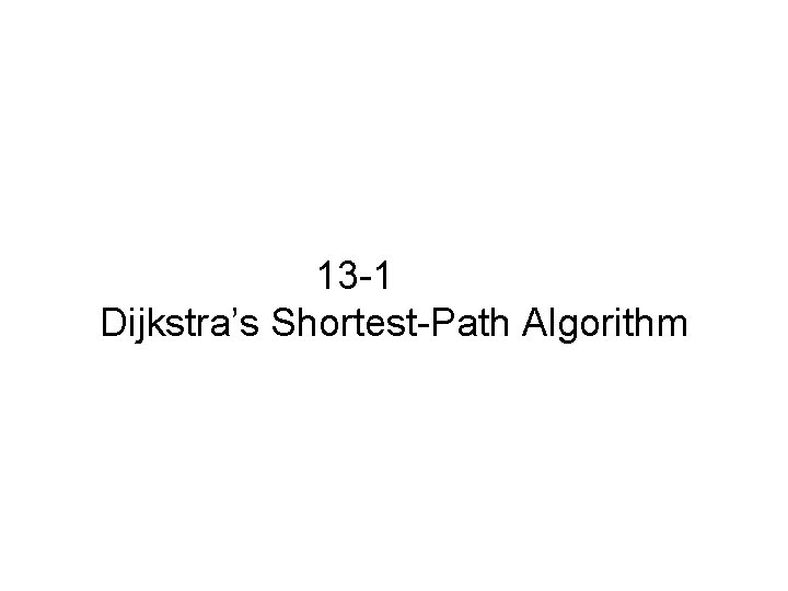13 -1 Dijkstra’s Shortest-Path Algorithm 