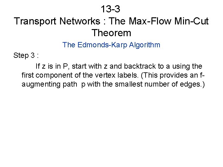 13 -3 Transport Networks : The Max-Flow Min-Cut Theorem The Edmonds-Karp Algorithm Step 3