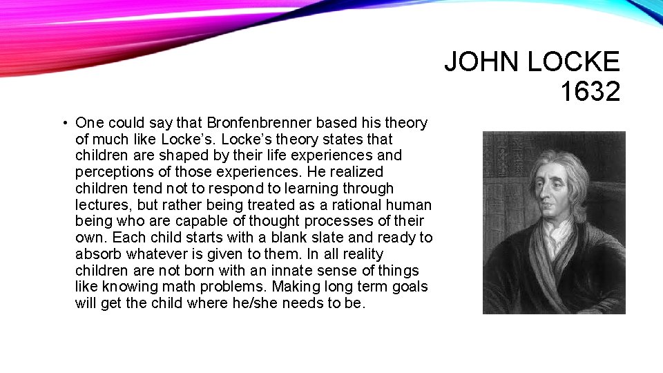 JOHN LOCKE 1632 • One could say that Bronfenbrenner based his theory of much