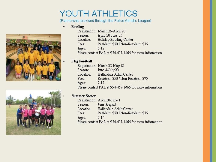YOUTH ATHLETICS (Partnership provided through the Police Athletic League) Bowling Registration: March 26 -April