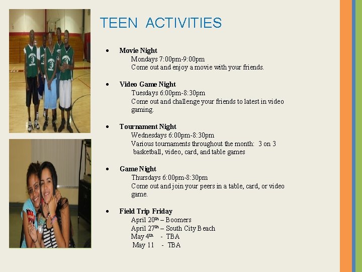 TEEN ACTIVITIES Movie Night Mondays 7: 00 pm-9: 00 pm Come out and enjoy