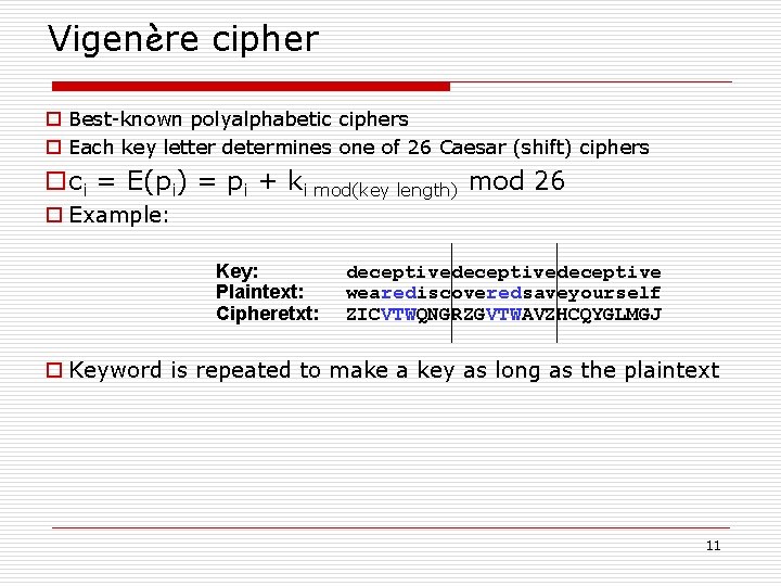 Vigenère cipher o Best-known polyalphabetic ciphers o Each key letter determines one of 26 Vigenère cipher o Best-known polyalphabetic ciphers o Each key letter determines one of 26