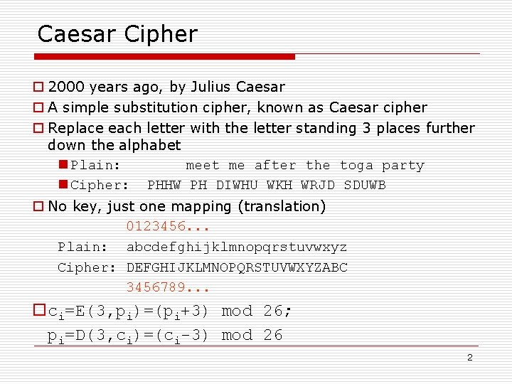 Caesar Cipher o 2000 years ago, by Julius Caesar o A simple substitution cipher, Caesar Cipher o 2000 years ago, by Julius Caesar o A simple substitution cipher,