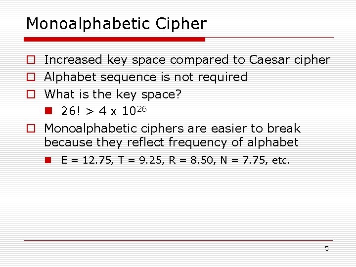 Monoalphabetic Cipher o Increased key space compared to Caesar cipher o Alphabet sequence is Monoalphabetic Cipher o Increased key space compared to Caesar cipher o Alphabet sequence is
