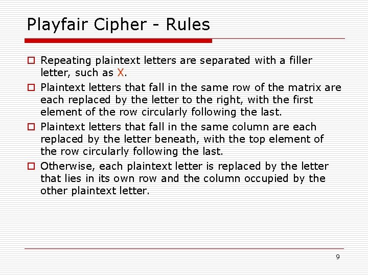 Playfair Cipher - Rules o Repeating plaintext letters are separated with a filler letter, Playfair Cipher - Rules o Repeating plaintext letters are separated with a filler letter,