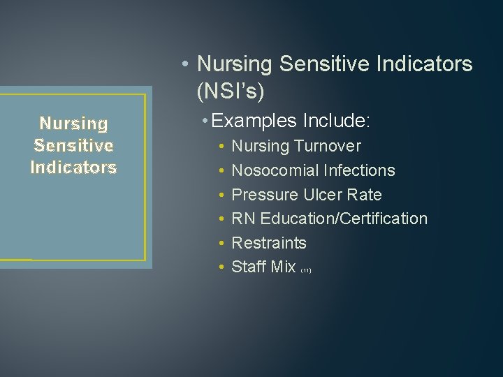  • Nursing Sensitive Indicators (NSI’s) Nursing Sensitive Indicators • Examples Include: • •