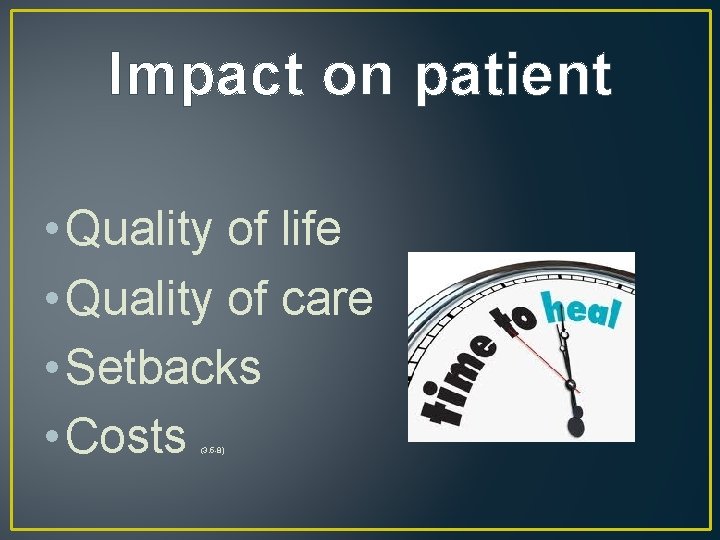Impact on patient • Quality of life • Quality of care • Setbacks •