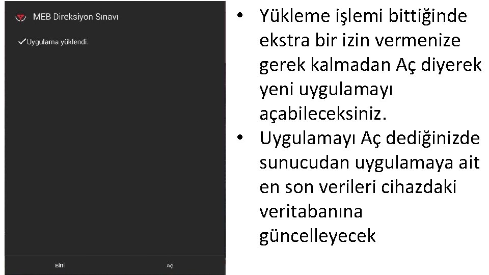  • Yükleme işlemi bittiğinde ekstra bir izin vermenize gerek kalmadan Aç diyerek yeni