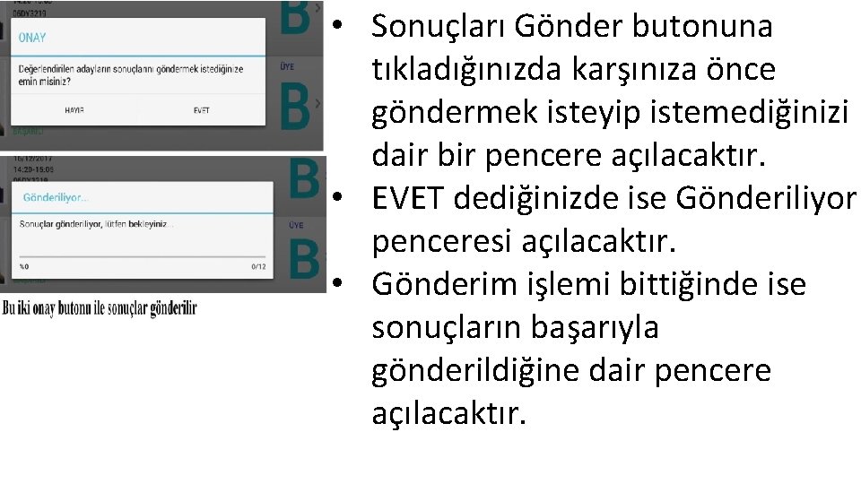  • Sonuçları Gönder butonuna tıkladığınızda karşınıza önce göndermek isteyip istemediğinizi dair bir pencere