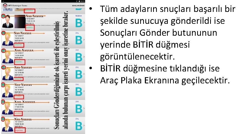  • Tüm adayların snuçları başarılı bir şekilde sunucuya gönderildi ise Sonuçları Gönder butununun