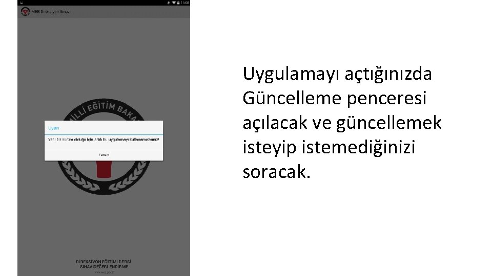 Uygulamayı açtığınızda Güncelleme penceresi açılacak ve güncellemek isteyip istemediğinizi soracak. 