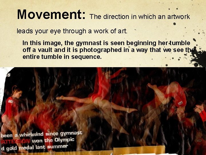 Movement: The direction in which an artwork leads your eye through a work of