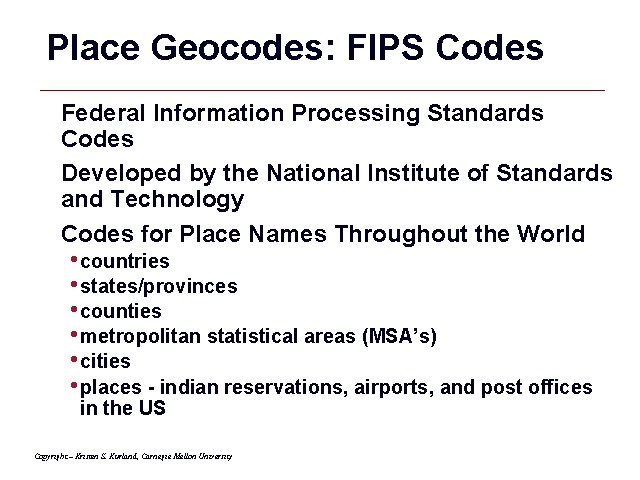 Place Geocodes: FIPS Codes Federal Information Processing Standards Codes Developed by the National Institute