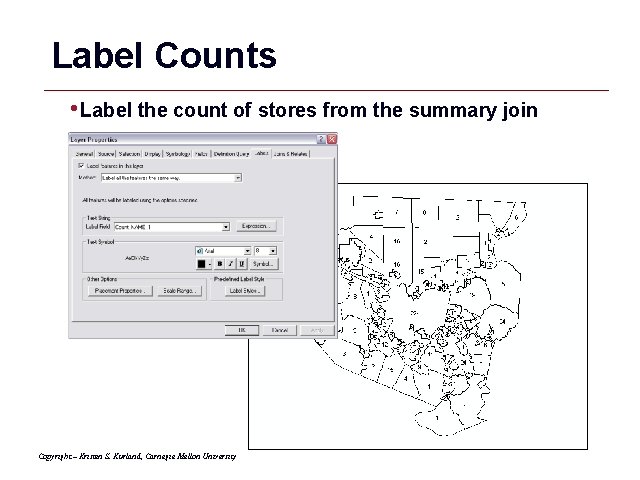 Label Counts • Label the count of stores from the summary join Copyright –