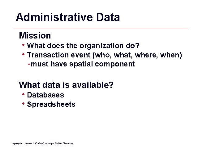 Administrative Data Mission • What does the organization do? • Transaction event (who, what,