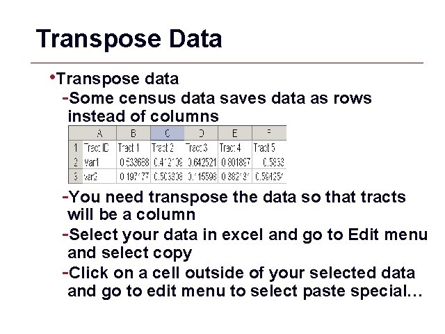 Transpose Data • Transpose data -Some census data saves data as rows instead of