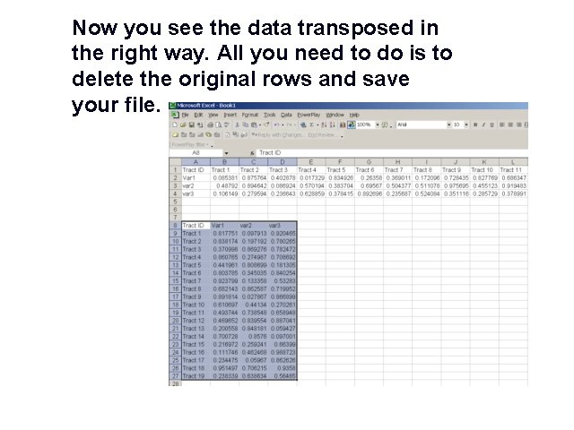 Now you see the data transposed in the right way. All you need to