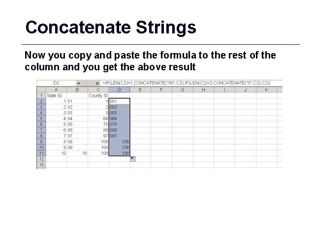 Concatenate Strings Now you copy and paste the formula to the rest of the