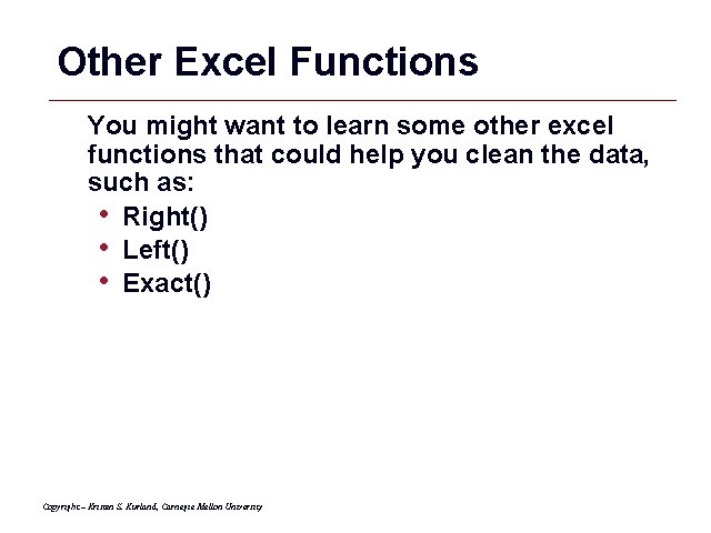 Other Excel Functions You might want to learn some other excel functions that could