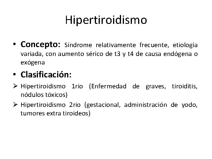 Hipertiroidismo • Concepto: Síndrome relativamente frecuente, etiología variada, con aumento sérico de t 3