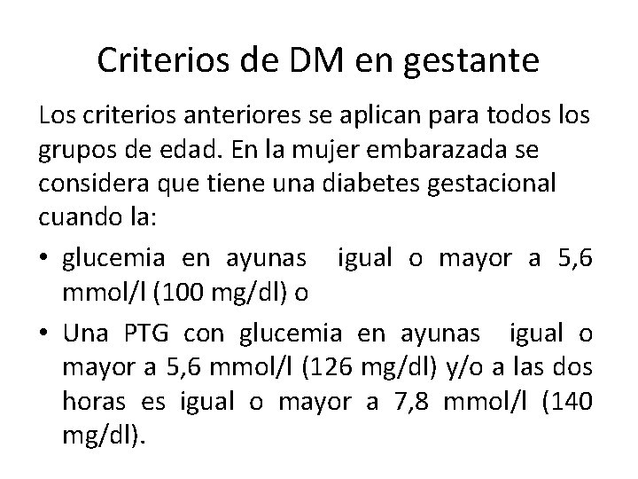 Criterios de DM en gestante Los criterios anteriores se aplican para todos los grupos