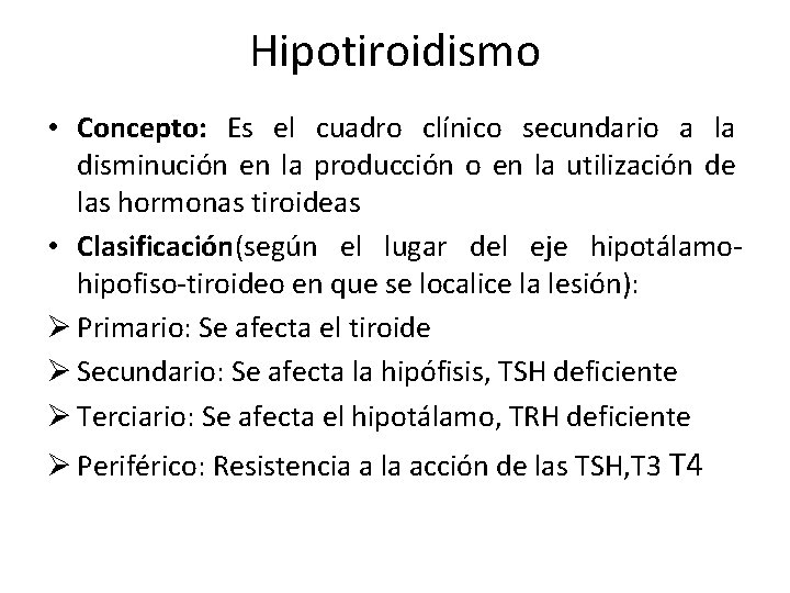 Hipotiroidismo • Concepto: Es el cuadro clínico secundario a la disminución en la producción