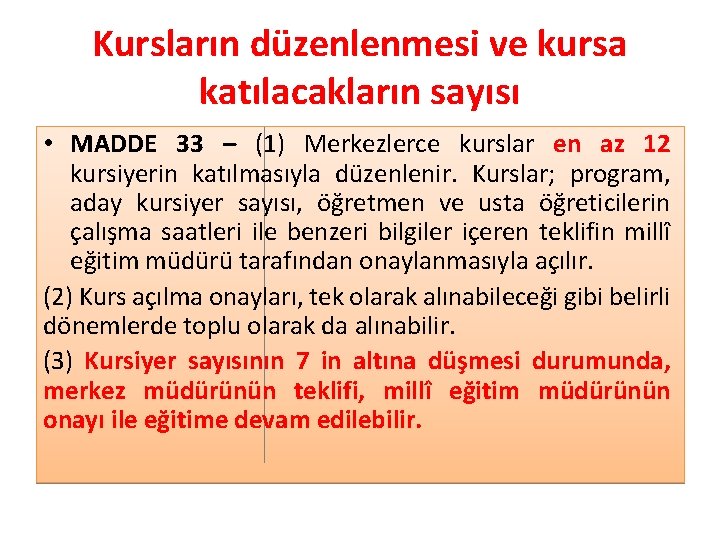 Kursların düzenlenmesi ve kursa katılacakların sayısı • MADDE 33 – (1) Merkezlerce kurslar en