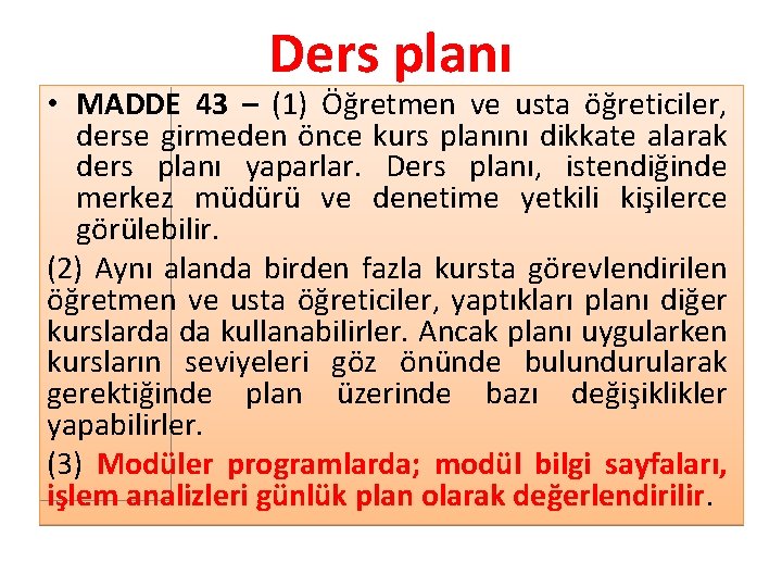 Ders planı • MADDE 43 – (1) Öğretmen ve usta öğreticiler, derse girmeden önce