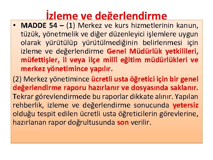 İzleme ve değerlendirme • MADDE 54 – (1) Merkez ve kurs hizmetlerinin kanun, tüzük,