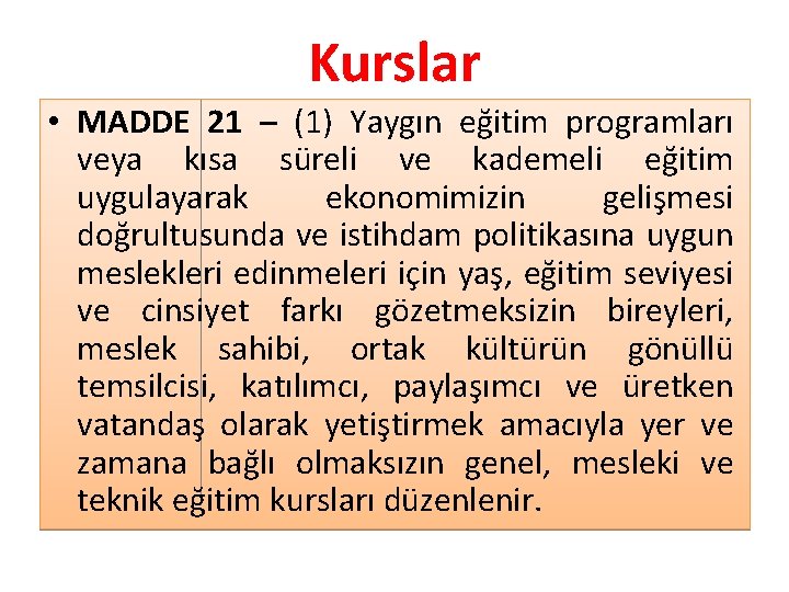 Kurslar • MADDE 21 – (1) Yaygın eğitim programları veya kısa süreli ve kademeli