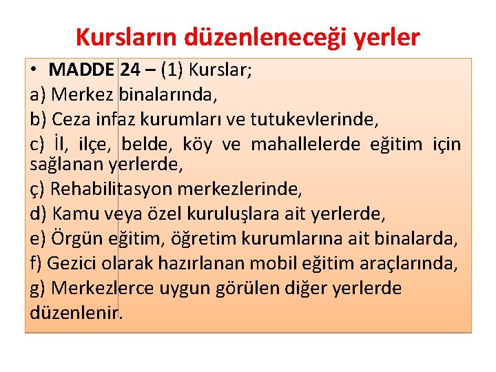 Kursların düzenleneceği yerler • MADDE 24 – (1) Kurslar; a) Merkez binalarında, b) Ceza