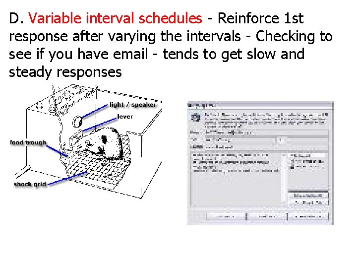 D. Variable interval schedules - Reinforce 1 st response after varying the intervals -