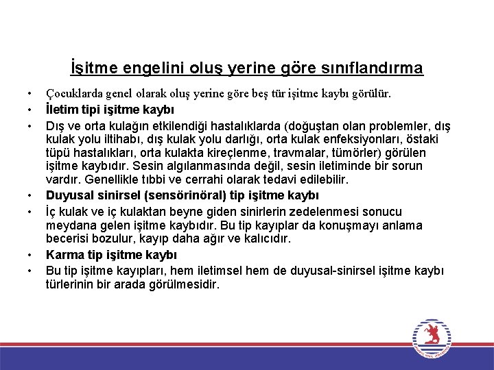 İşitme engelini oluş yerine göre sınıflandırma • • Çocuklarda genel olarak oluş yerine göre