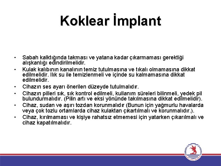 Koklear İmplant • • • Sabah kalktığında takması ve yatana kadar çıkarmaması gerektiği alışkanlığı