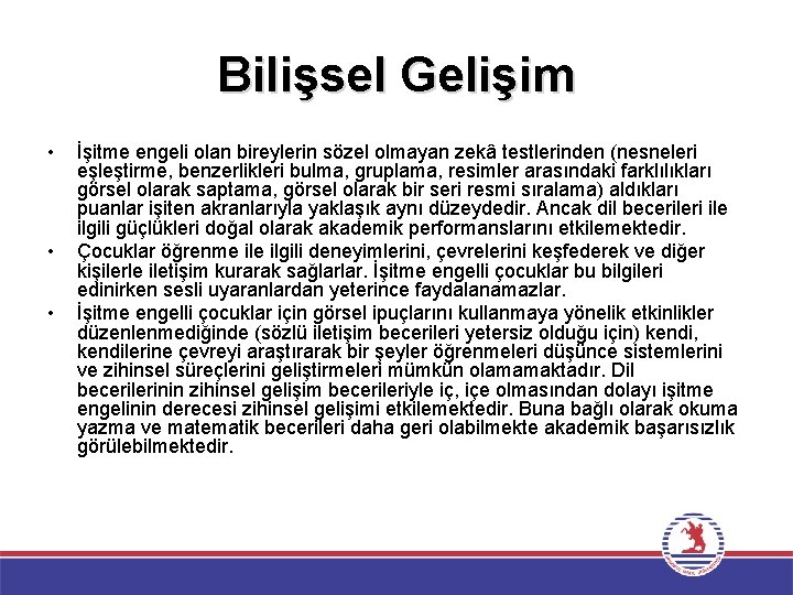 Bilişsel Gelişim • • • İşitme engeli olan bireylerin sözel olmayan zekâ testlerinden (nesneleri