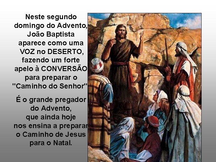 Neste segundo domingo do Advento, João Baptista aparece como uma VOZ no DESERTO, fazendo