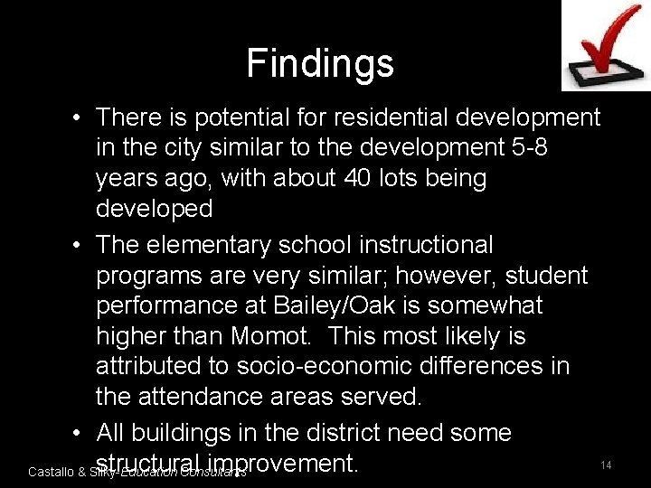 Findings • There is potential for residential development in the city similar to the