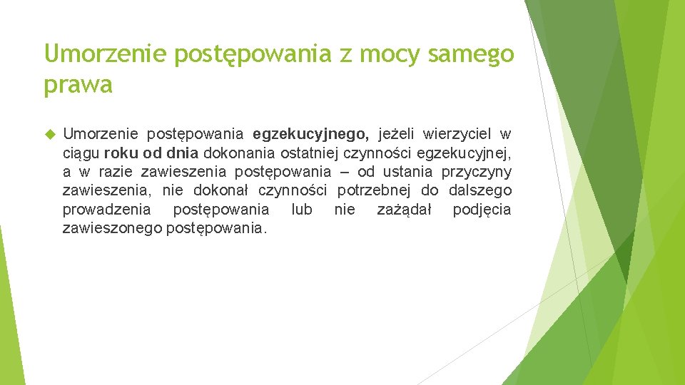 Umorzenie postępowania z mocy samego prawa Umorzenie postępowania egzekucyjnego, jeżeli wierzyciel w ciągu roku