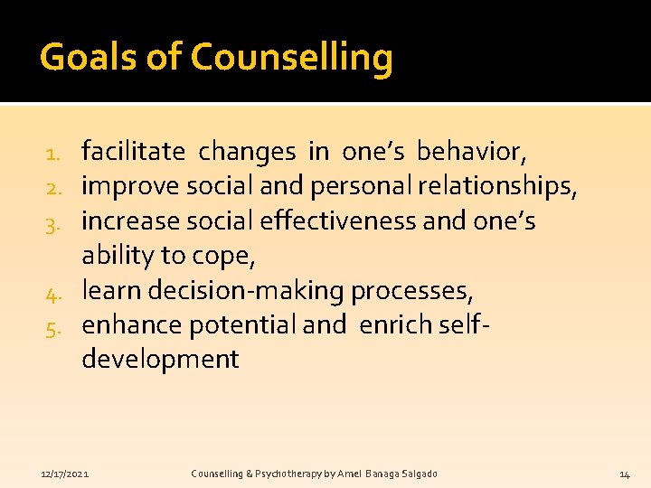 Goals of Counselling facilitate changes in one’s behavior, improve social and personal relationships, increase