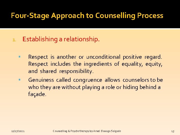 Four-Stage Approach to Counselling Process Establishing a relationship. 12/17/2021 Respect is another or unconditional