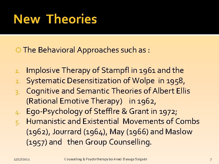 New Theories The Behavioral Approaches such as : Implosive Therapy of Stampfl in 1961