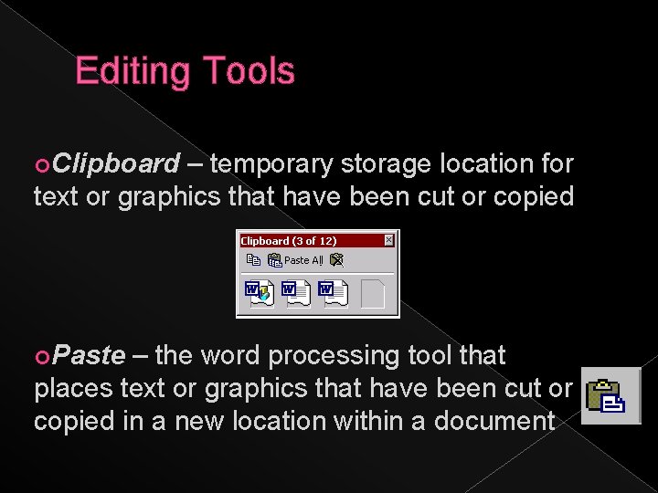 Editing Tools ¢Clipboard – temporary storage location for text or graphics that have been