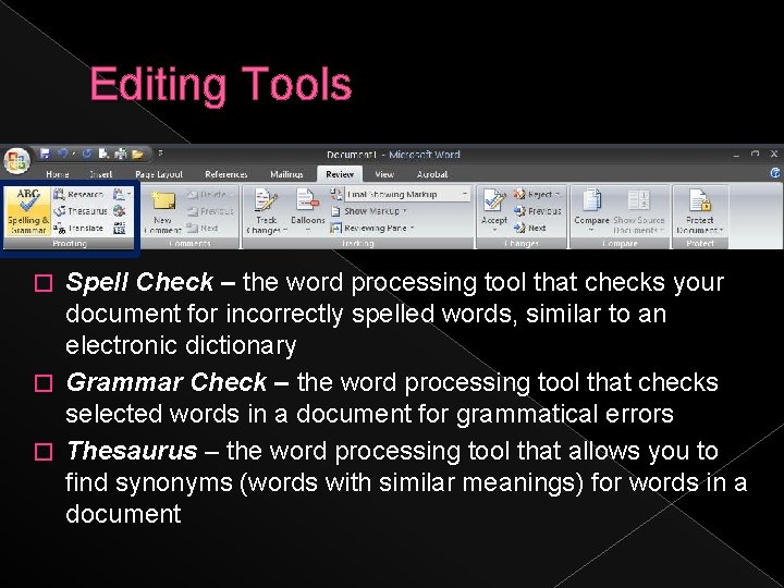 Editing Tools Spell Check – the word processing tool that checks your document for