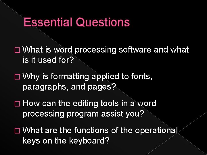 Essential Questions � What is word processing software and what is it used for?