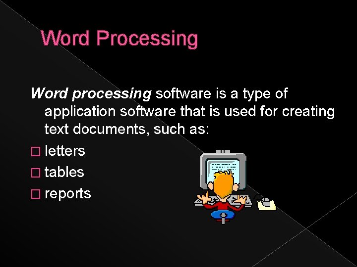 Word Processing Word processing software is a type of application software that is used