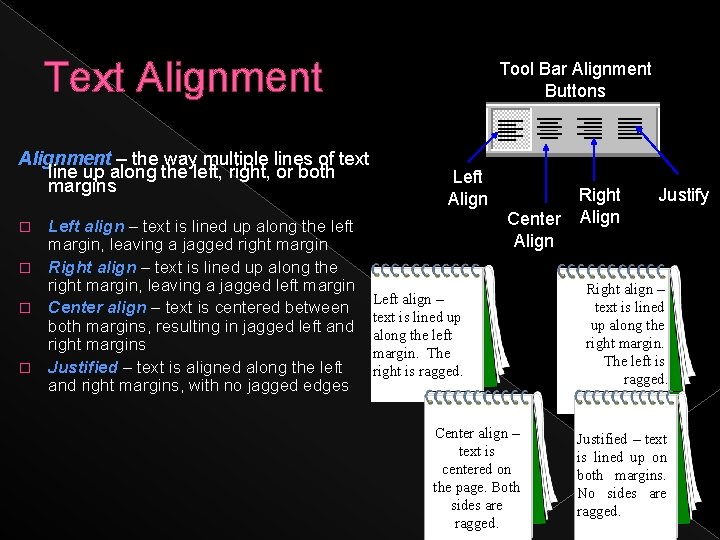 Text Alignment – the way multiple lines of text line up along the left,