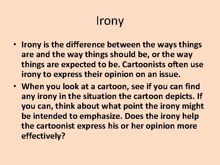 Irony • Irony is the difference between the ways things are and the way